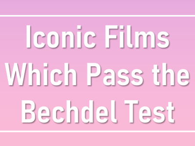 Iconic Films That Pass the Bechdel Test